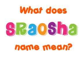 Meaning of Sraosha Name