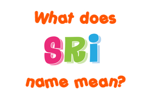 Meaning of Sri Name