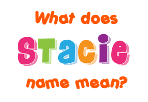 Meaning of Stacie Name