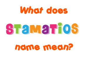 Meaning of Stamatios Name