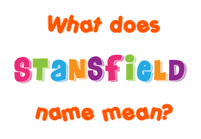 Meaning of Stansfield Name