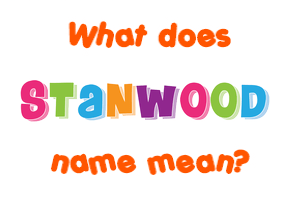 Meaning of Stanwood Name