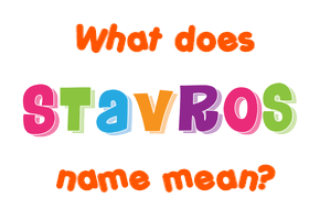 Meaning of Stavros Name