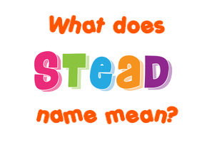 Meaning of Stead Name