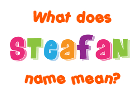 Meaning of Steafan Name