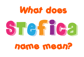 Meaning of Štefica Name