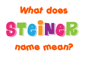 Meaning of Steiner Name