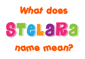 Meaning of Stelara Name