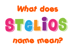 Meaning of Stelios Name