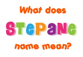 Meaning of Stepane Name