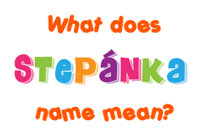 Meaning of Štepánka Name