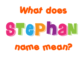 Meaning of Stephan Name