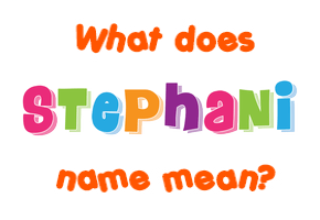 Meaning of Stephani Name