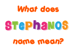 Meaning of Stephanos Name