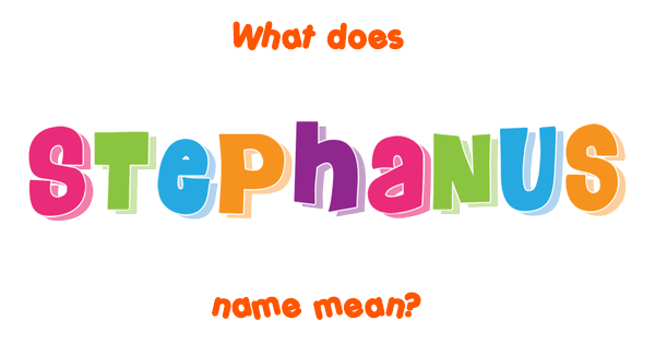 stephanus-name-meaning-of-stephanus