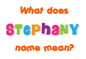 Meaning of Stephany Name