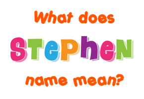 Meaning of Stephen Name