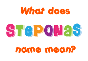 Meaning of Steponas Name