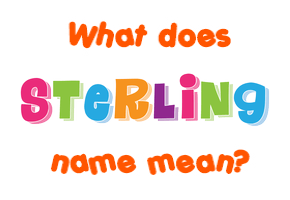 Meaning of Sterling Name