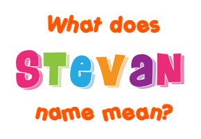 Meaning of Stevan Name