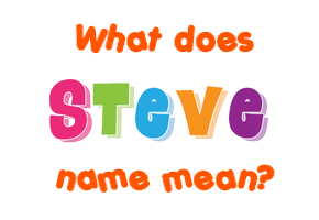 Meaning of Steve Name