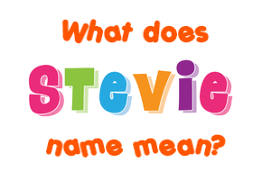 Meaning of Stevie Name