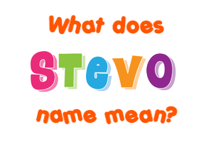 Meaning of Stevo Name