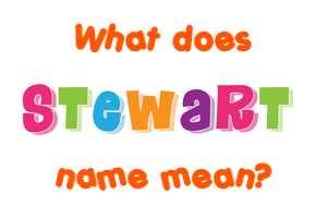 Meaning of Stewart Name