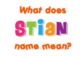 Meaning of Stian Name