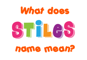 Meaning of Stiles Name