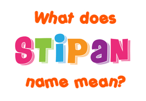 Meaning of Stipan Name