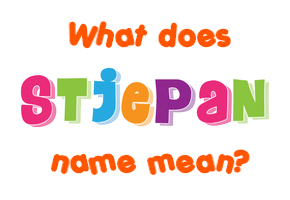 Meaning of Stjepan Name