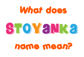 Meaning of Stoyanka Name