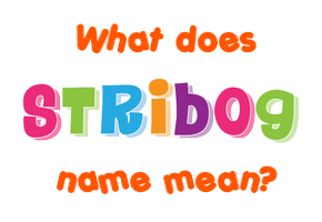 Meaning of Stribog Name