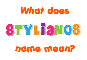 Meaning of Stylianos Name