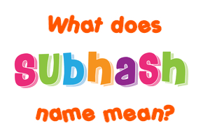 Meaning of Subhash Name