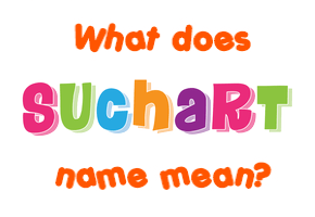 Meaning of Suchart Name