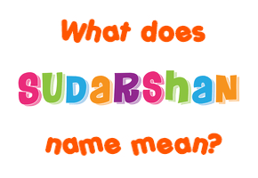 Meaning of Sudarshan Name