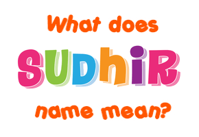 Meaning of Sudhir Name