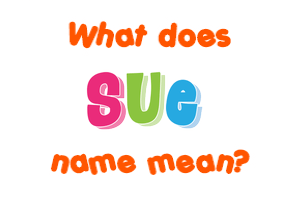 Meaning of Sue Name