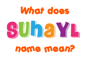 Meaning of Suhayl Name