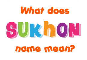 Meaning of Sukhon Name