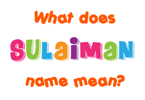 Meaning of Sulaiman Name