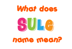 Meaning of Sule Name