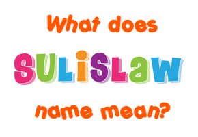 Meaning of Sulislaw Name