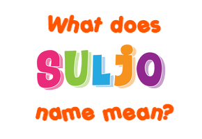 Meaning of Suljo Name