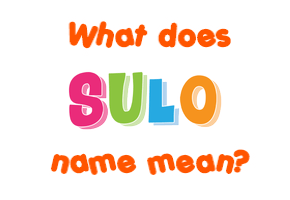 Meaning of Sulo Name