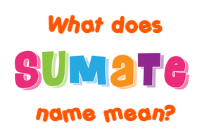 Meaning of Sumate Name