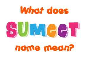 Meaning of Sumeet Name