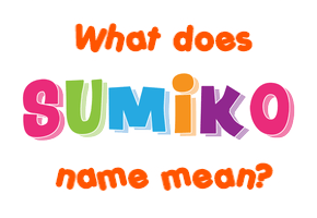 Meaning of Sumiko Name